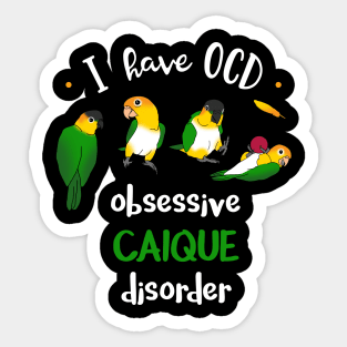 I have OCD - obsessive CAIQUE disorder Sticker